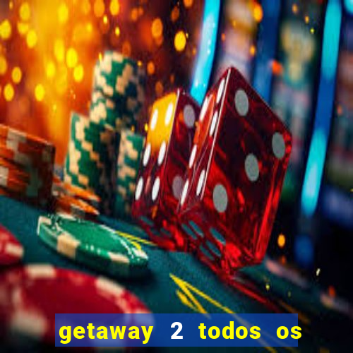 getaway 2 todos os carros 2024